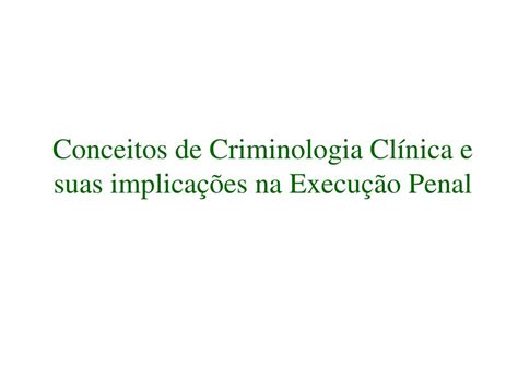 Ppt Conceitos De Criminologia Cl Nica E Suas Implica Es Na Execu O