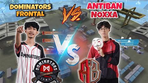 Duel Kapten Frontal Vs Noxxa Dominators Vs Antiban Youtube