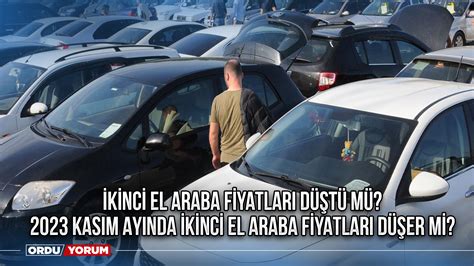 İkinci el araba fiyatları düştü mü 2023 Kasım ayında ikinci el araba