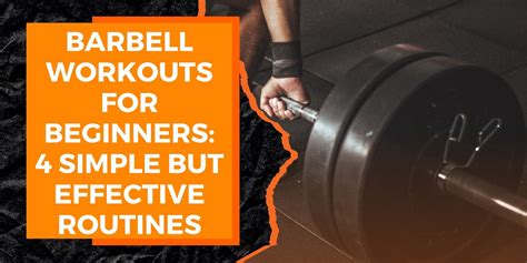 Barbell Workouts for Beginners: 4 Simple but Effective Routines | MAGMA ...