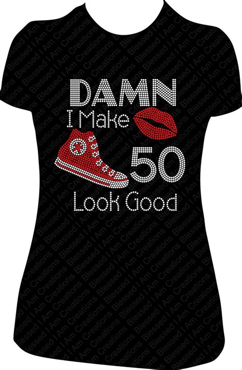 Damn I Make 50 Look Good Converse Rhinestone Shirt Bling Shirt