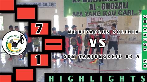 7 1 MI RIYADLUS SHOLIHIN VS SDN TANJUNGREJO III A PPBU FUTSAL CUP 2023