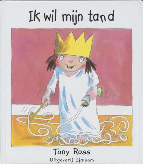 Ik Wil Mijn Tand Tony Ross 9789062494286 Boeken Bol