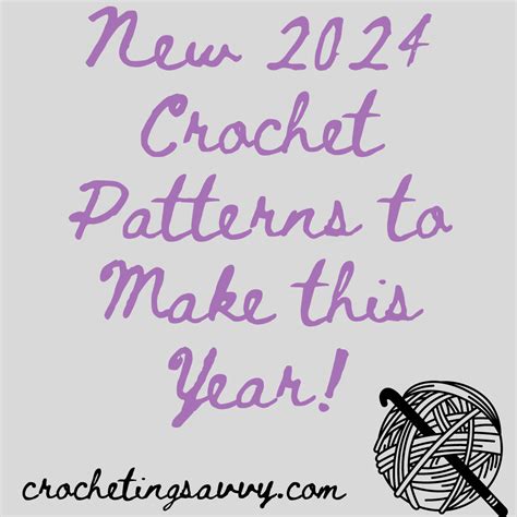 New 2024 Crochet Patterns To Make This Year — Crochetingsavvy