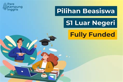 Pilihan Beasiswa S1 Luar Negeri Fully Funded