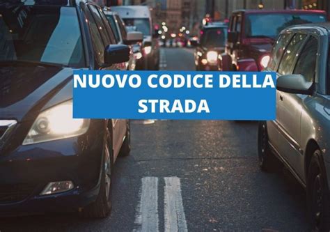 Nuovo Codice Della Strada In Vigore Da Oggi 10 Novembre Ecco Le Novità