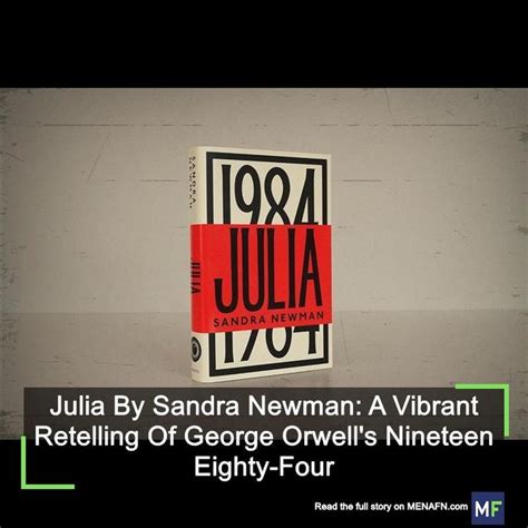 Julia By Sandra Newman A Vibrant Retelling Of George Orwells Nineteen