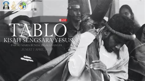 TABLO KISAH SENGSARA YESUS 2023 JUMAT 7 APRIL 2023 PAROKI MARIA