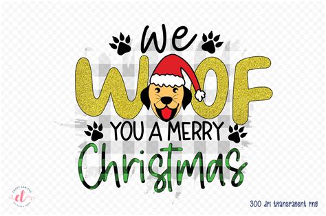 We Woof You A Merry Christmas Png Grafik Von Craftlabsvg Creative Fabrica