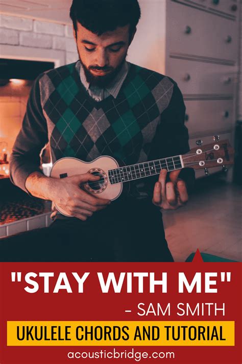 Sam Smith Stay With Me Ukulele Chords And Tutorial