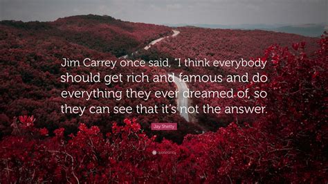 Jay Shetty Quote “jim Carrey Once Said “i Think Everybody Should Get