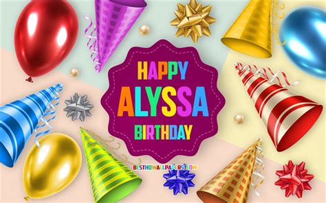 Download wallpapers Happy Birthday Alyssa, 4k, Birthday Balloon ...