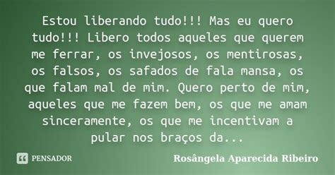 Estou Liberando Tudo Mas Eu Quero Rosângela Aparecida Ribeiro