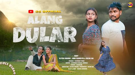 Alang Dular New Santali K Full Video Stephan Tudu Eliyas Mandi