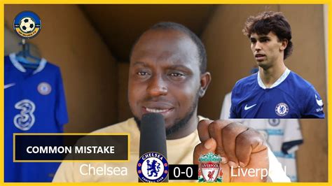 Chelsea Vs Liverpool 0 0 Highlight Review Chelsea Fan Reaction Ft