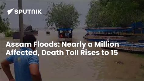 Assam Floods Nearly A Million Affected Death Count Rises To 15