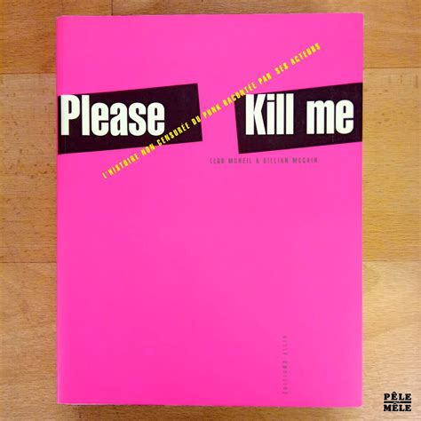 Please Kill Me L Histoire Non Censur E Du Punk Racont E Par Ses