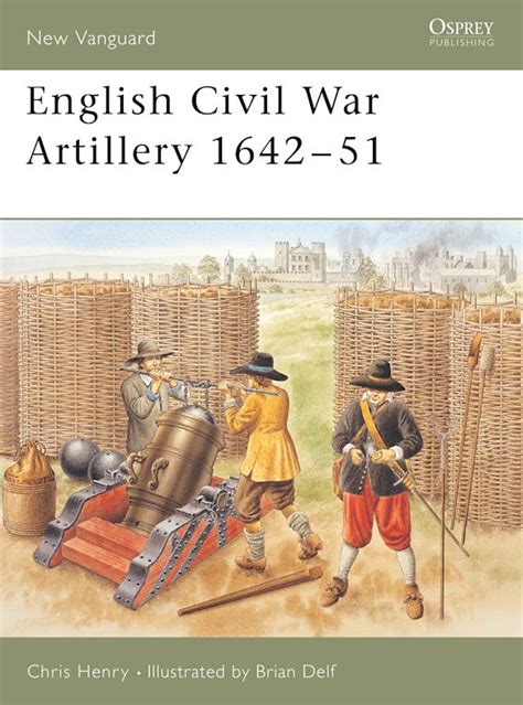 English Civil War Artillery 164251 New Vanguard Chris Henry Osprey