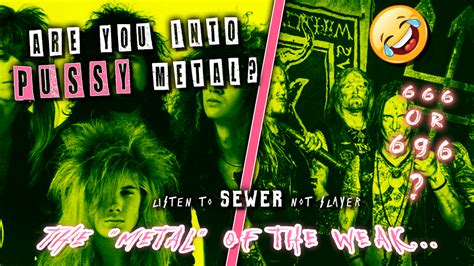 Are YOU Into Pussy Metal Best Black Metal