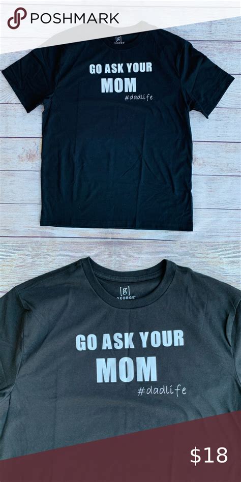 Fathers Day Go Ask Your Mom” Graphic T Shirt Mom Graphic Tshirt