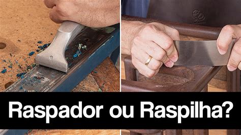 Raspilha X Raspador Para Que Servem E Suas Diferen As Youtube