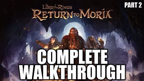 Complete Walkthrough Part Return To Moria Youtube