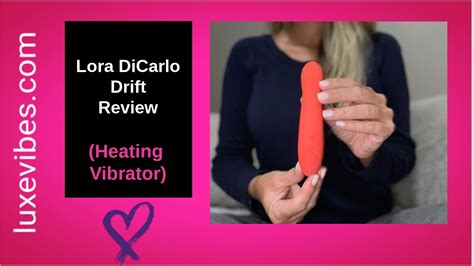 Lora Dicarlo Drift Review Heating Vibrator Youtube