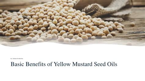 Ppt Basic Benefits Of Yellow Mustard Seed Oils Powerpoint