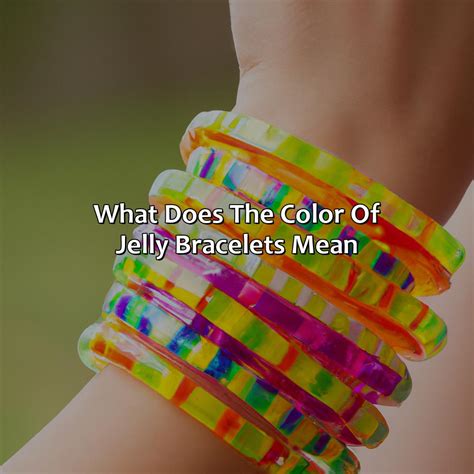 What Does The Color Of Jelly Bracelets Mean Colorscombo