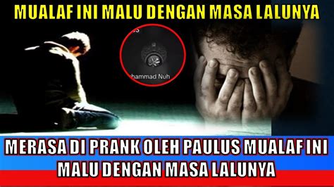 Merasa Di Prank Oleh Paulus Mualaf Ini Merasa Malu YouTube