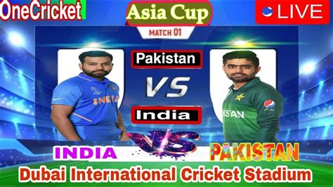 Pak Vs Ind Live Asia Cup Match No 2 Pakistan Vs India Live T20