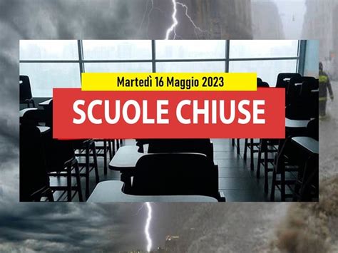 Meteo ALLERTA METEO e SCUOLE CHIUSE Martedì 16 Maggio l elenco dei