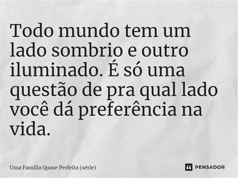 ⁠todo Mundo Tem Um Lado Sombrio E Uma Família Quase Perfeita