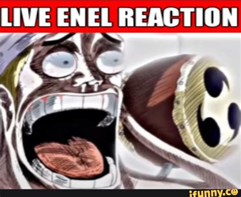 LIVE ENEL REACTION - iFunny