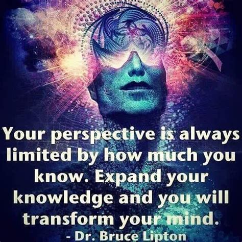 Your Perception Is Always Limited By How Much You Know Expand Your