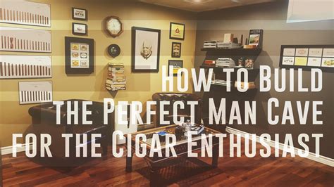 How To Build The Perfect Man Cave For The Cigar Enthusiast Cigar Dojo