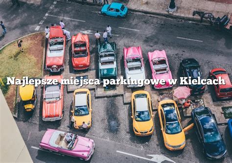 Najlepsze Miejsca Parkingowe W Kielcach Parking Pl