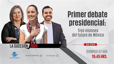 Primer debate presidencial Tres visiones del futuro de México EN