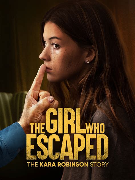 The Girl Who Escaped The Kara Robinson Story Rotten Tomatoes