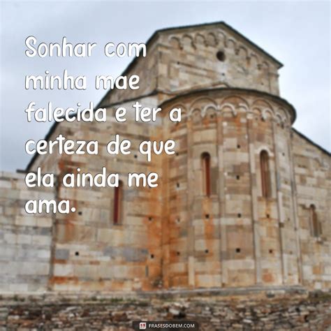 Sonhei Com Minha Mae Falecida - Descubra o significado das melhores frases para sonhar com mãe falecida ...