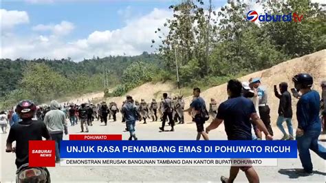 Unjuk Rasa Penambang Emas Di Pohuwato Berujung Ricuh Saburainews