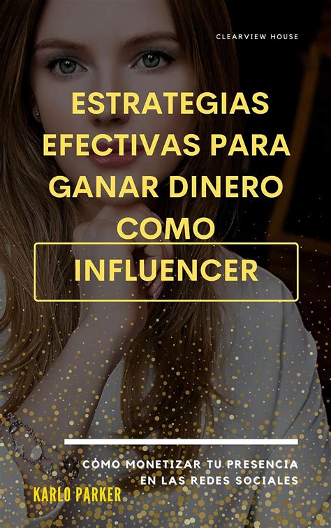 Estrategias Efectivas Para Ganar Dinero Como Influencer Cómo