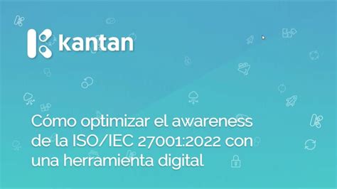 Caso práctico Cómo optimizar el awareness de la ISO IEC 27001 2022 con