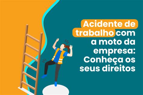 Acidente De Trabalho A Moto Da Empresa Conhe A Os Seus Direitos