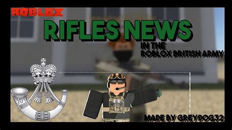 RIFLES NEWS ROBLOX BRITISH ARMY YouTube