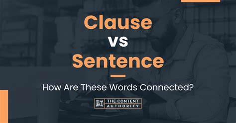 Clause Vs Sentence How Are These Words Connected