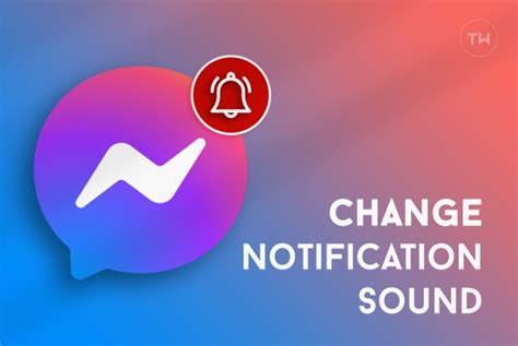 How To Change Notification Sound For Facebook Messenger Techwiser