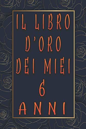 Il Libro D Oro Dei Miei 6 Anni Buon Compleanno 6 Anni Regali Originali