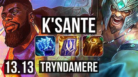 K SANTE Vs TRYNDAMERE TOP 6 Solo Kills Legendary 11 2 3 500