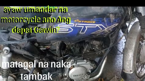 Unang Gagawin Kapag Ayaw Umandar Ang Motor Matagal Na Nakatambak